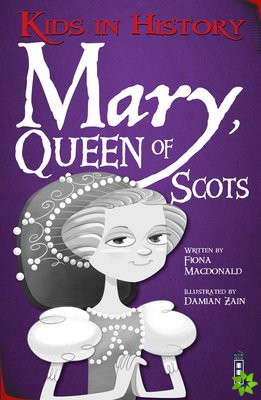 Kids in History: Mary, Queen of Scots