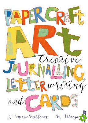 Paper Craft Art: Creative Journalling, Letter Writing and Cards