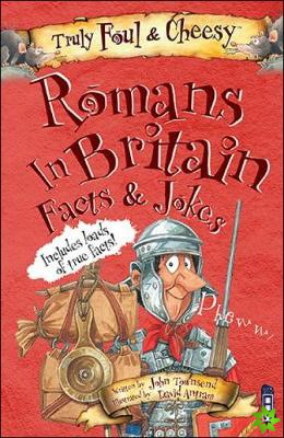 Truly Foul and Cheesy Romans in Britain Jokes and Facts Book
