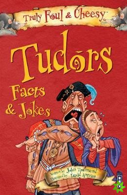 Truly Foul & Cheesy Tudors Facts and Jokes Book