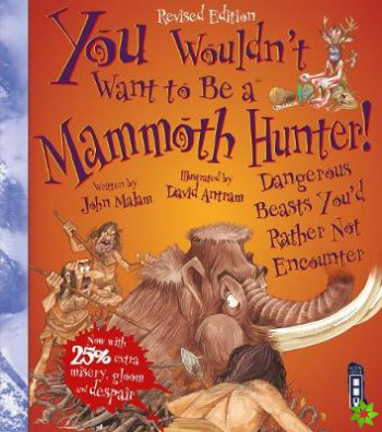 You Wouldn't Want To Be A Mammoth Hunter!