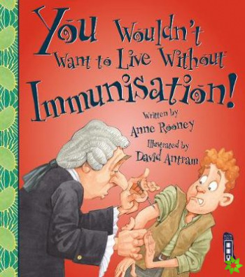 You Wouldn't Want To Live Without Immunisation!