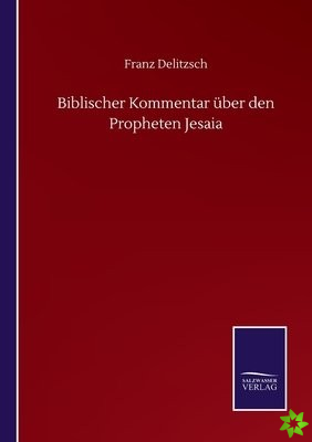 Biblischer Kommentar uber den Propheten Jesaia
