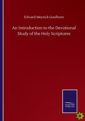 Introduction to the Devotional Study of the Holy Scriptures