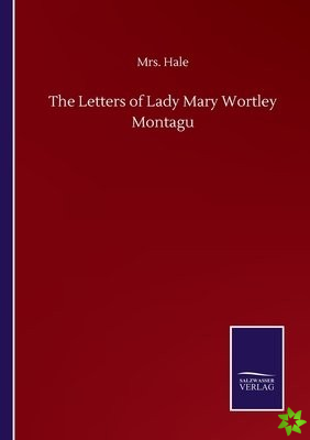 Letters of Lady Mary Wortley Montagu