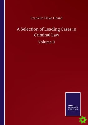 Selection of Leading Cases in Criminal Law