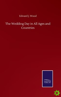 Wedding Day in All Ages and Countries