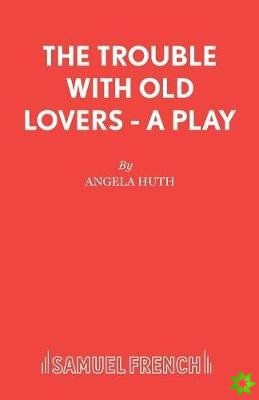 Trouble with Old Lovers