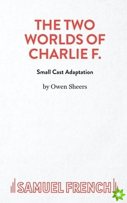 Two Worlds of Charlie F (Small Cast