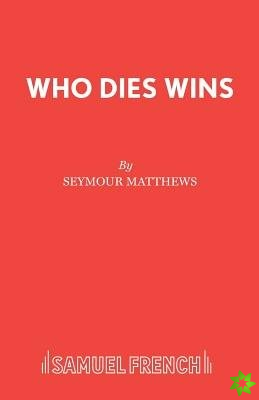 Who Dies Wins