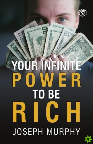 Your Infinite Power To Be Rich