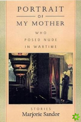 Portrait of My Mother, Who Posed Nude in Wartime