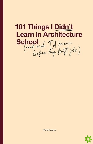 101 Things I Didn't Learn In Architecture School