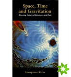 Space, Time and Gravitation Meaning, Nature of Existence and Role