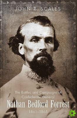 Battles and Campaigns of Confederate General Nathan Bedford Forrest, 1861-1865