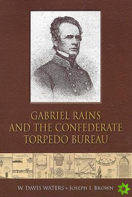 Gabriel Rains and the Confederate Torpedo Bureau