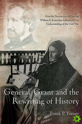 General Grant and the Rewriting of History