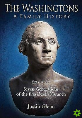 Washingtons: a Family History - Volume 1