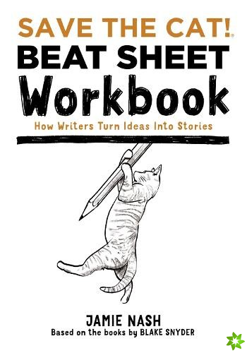 Save the Cat!(r) Beat Sheet Workbook