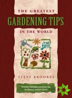 Greatest Gardening Tips in the World