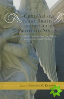Child Abuse, Family Rights, and the Child Protective System