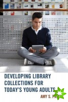 Developing Library Collections for Today's Young Adults