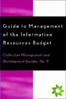 Guide to Management of the Information Resources Budget
