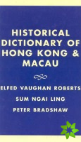 Historical Dictionary of Hong Kong and Macau