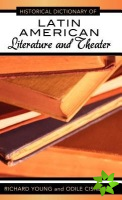 Historical Dictionary of Latin American Literature and Theater