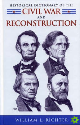 Historical Dictionary of the Civil War and Reconstruction