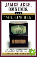 James Agee, Omnibus, and Mr. Lincoln