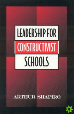 Leadership for Constructivist Schools