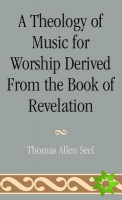 Theology of Music for Worship Derived from the Book of Revelation