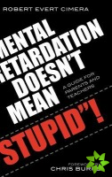 Mental Retardation Doesn't Mean 'Stupid'!