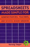 Spreadsheets Made Simple for Administrators, Teachers, and School Board Members
