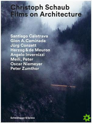 Christoph Schaub: Films on Architecture