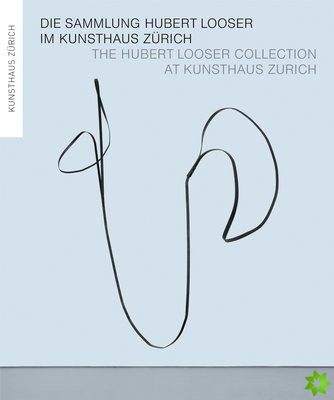 Hubert Looser Collection at Kunsthaus Zurich