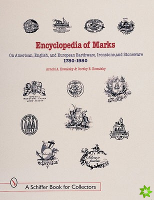 Encyclopedia of Marks on American, English, and European Earthenware, Ironstone, and Stoneware: 1780-1980