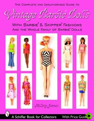 Complete Unauthorized Guide to Vintage Barbie Dolls and Fashions: with Barbie*R and Skipper*R Fashions and the Whole Family of Barbie Dolls*R