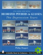 Anchor Hocking Decorated Pitchers and Glasses: The Depression Years