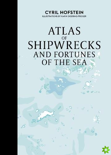 Atlas of Shipwrecks and Fortunes of the Sea