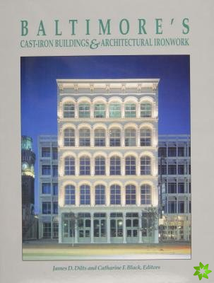 Baltimores Cast-Iron Buildings & Architectural Ironwork