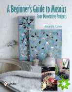 Beginner's Guide to Mosaics: Four Decorative Projects