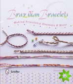 Brazilian Bracelets: Making Friendship Bracelets & More