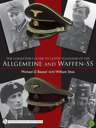 Collectors Guide to Cloth Headgear of the Allgemeine and Waffen-SS