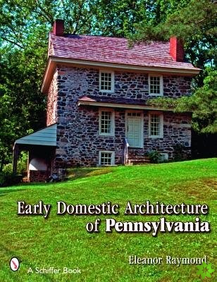 Early Domestic Architecture of Pennsylvania