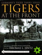 Germany's Tiger Tanks Series Tigers at the Front