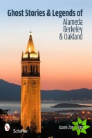 Ghost Stories and Legends of Alameda, Berkeley, and Oakland