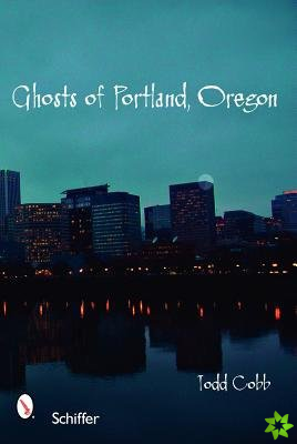 Ghosts of Portland, Oregon