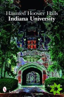 Haunted Hoosier Halls: Indiana University